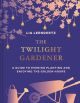 TWILIGHT GARDENER (HB)
