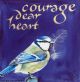 Bluetit – Courage dear heart by Sam Cannon