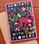 Meditate with Flowers Card  By Jessica Rising